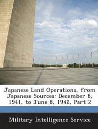 bokomslag Japanese Land Operations, from Japanese Sources