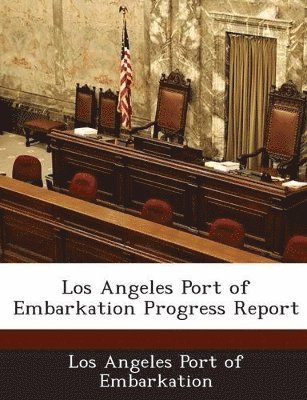 Los Angeles Port of Embarkation Progress Report 1