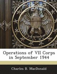 bokomslag Operations of VII Corps in September 1944