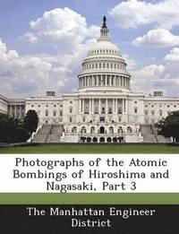 bokomslag Photographs of the Atomic Bombings of Hiroshima and Nagasaki, Part 3