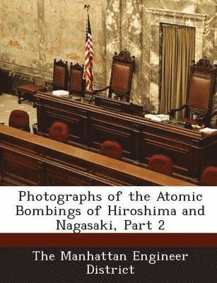 Photographs of the Atomic Bombings of Hiroshima and Nagasaki, Part 2 1