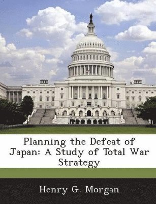 Planning the Defeat of Japan 1