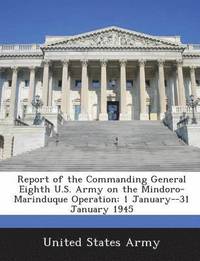 bokomslag Report of the Commanding General Eighth U.S. Army on the Mindoro-Marinduque Operation