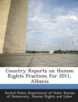 bokomslag Country Reports on Human Rights Practices for 2011, Albania