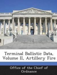 bokomslag Terminal Ballistic Data, Volume II, Artillery Fire