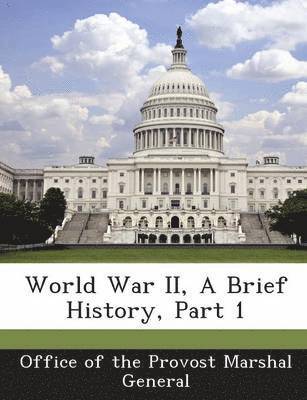 World War II, a Brief History, Part 1 1