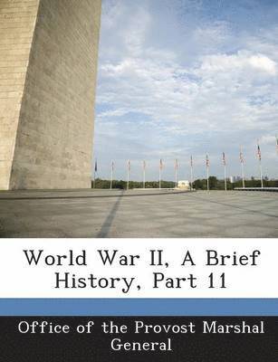 World War II, a Brief History, Part 11 1