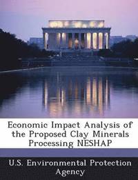 bokomslag Economic Impact Analysis of the Proposed Clay Minerals Processing Neshap