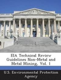 bokomslag Eia Technical Review Guidelines Non-Metal and Metal Mining, Vol. 1