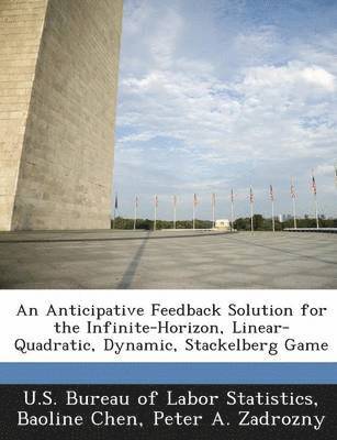 bokomslag An Anticipative Feedback Solution for the Infinite-Horizon, Linear-Quadratic, Dynamic, Stackelberg Game