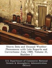 bokomslag Storm Data and Unusual Weather Phenomena with Late Reports and Corrections: July 1989, Volume 31, Number 7