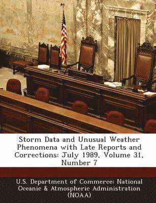 bokomslag Storm Data and Unusual Weather Phenomena with Late Reports and Corrections: July 1989, Volume 31, Number 7