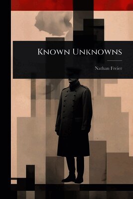 Nathan Freier - Known Unknowns, Häftad