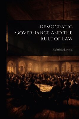 Gabriel Marcella - Democratic Governance and the Rule of Law, Häftad