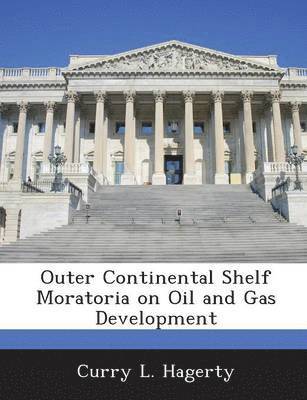 bokomslag Outer Continental Shelf Moratoria On Oil And Gas Development