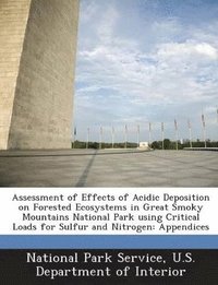 bokomslag Assessment of Effects of Acidic Deposition on Forested Ecosystems in Great Smoky Mountains National Park Using Critical Loads for Sulfur and Nitrogen