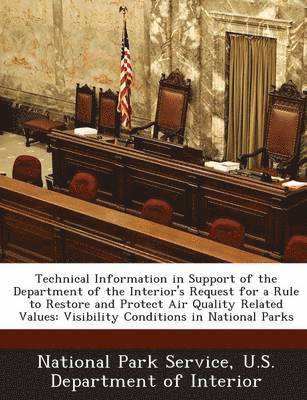 Technical Information in Support of the Department of the Interior's Request for a Rule to Restore and Protect Air Quality Related Values 1