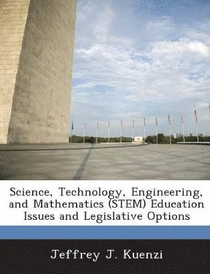 Science, Technology, Engineering, and Mathematics (Stem) Education Issues and Legislative Options