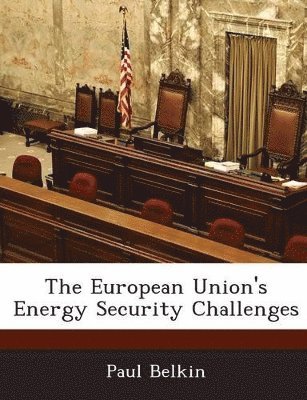 The European Union's Energy Security Challenges 1