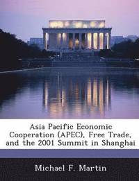 bokomslag Asia Pacific Economic Cooperation (Apec), Free Trade, and the 2001 Summit in Shanghai