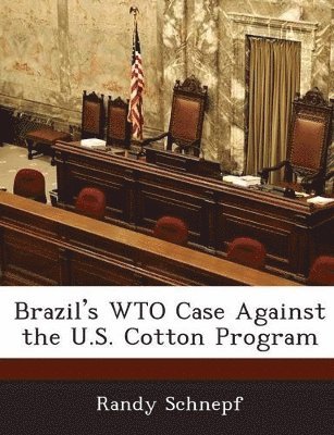 Brazil's Wto Case Against the U.S. Cotton Program
