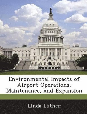 bokomslag Environmental Impacts of Airport Operations, Maintenance, and Expansion