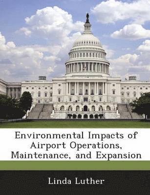 Environmental Impacts of Airport Operations, Maintenance, and Expansion 1