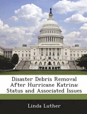 Disaster Debris Removal After Hurricane Katrina 1