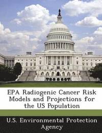 bokomslag EPA Radiogenic Cancer Risk Models and Projections for the Us Population