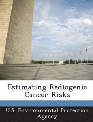 Estimating Radiogenic Cancer Risks 1