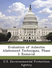 bokomslag Evaluation of Asbestos Abatement Techniques, Phase I