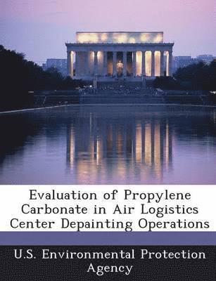 Evaluation of Propylene Carbonate in Air Logistics Center Depainting Operations 1