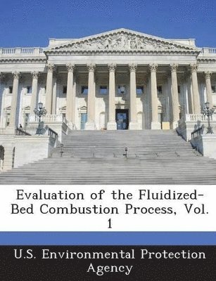 Evaluation of the Fluidized-Bed Combustion Process, Vol. 1, Häftad