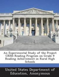 bokomslag An Experimental Study of the Project Criss Reading Program on Grade 9 Reading Achievement in Rural High Schools
