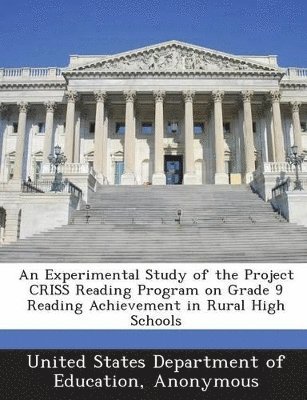 bokomslag An Experimental Study of the Project Criss Reading Program on Grade 9 Reading Achievement in Rural High Schools
