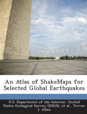 bokomslag An Atlas of Shakemaps for Selected Global Earthquakes
