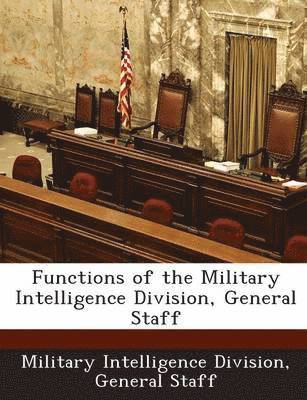 Functions of the Military Intelligence Division, General Staff 1