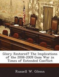 bokomslag Glory Restored? the Implications of the 2008-2009 Gaza War in Times of Extended Conflict