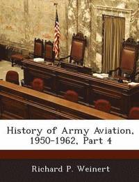 bokomslag History of Army Aviation, 1950-1962, Part 4