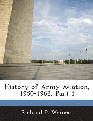 History of Army Aviation, 1950-1962, Part 1 1