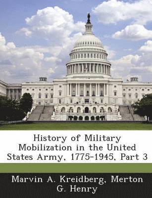 History of Military Mobilization in the United States Army, 1775-1945, Part 3 1