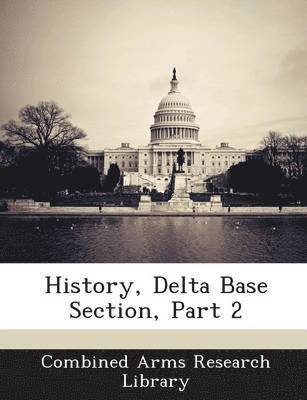 History, Delta Base Section, Part 2 1