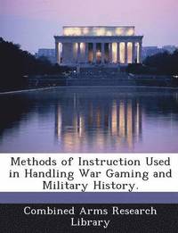 bokomslag Methods of Instruction Used in Handling War Gaming and Military History.