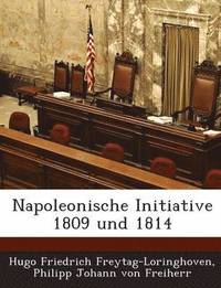 bokomslag Napoleonische Initiative 1809 Und 1814