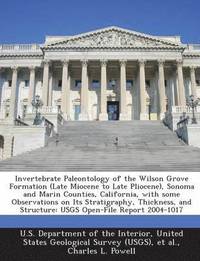 bokomslag Invertebrate Paleontology of the Wilson Grove Formation (Late Miocene to Late Pliocene), Sonoma and Marin Counties, California, with Some Observations on Its Stratigraphy, Thickness, and Structure