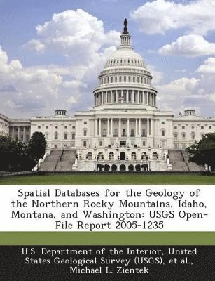 bokomslag Spatial Databases for the Geology of the Northern Rocky Mountains, Idaho, Montana, and Washington