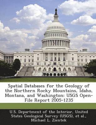 Spatial Databases for the Geology of the Northern Rocky Mountains, Idaho, Montana, and Washington 1