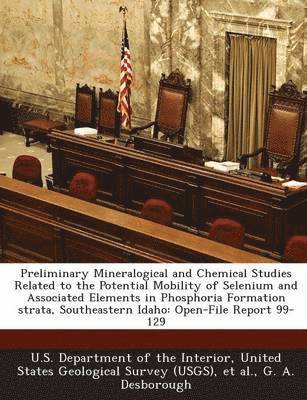 bokomslag Preliminary Mineralogical and Chemical Studies Related to the Potential Mobility of Selenium and Associated Elements in Phosphoria Formation Strata, Southeastern Idaho