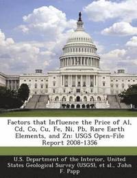 bokomslag Factors That Influence the Price of Al, CD, Co, Cu, Fe, Ni, PB, Rare Earth Elements, and Zn