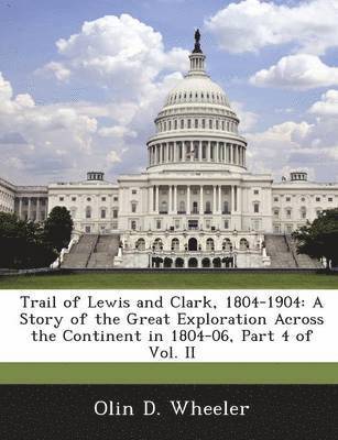 Trail of Lewis and Clark, 1804-1904 1